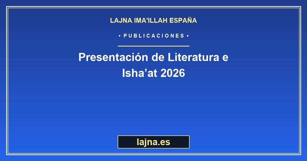 Presentación Isha’at | Lajna Ima’illah España